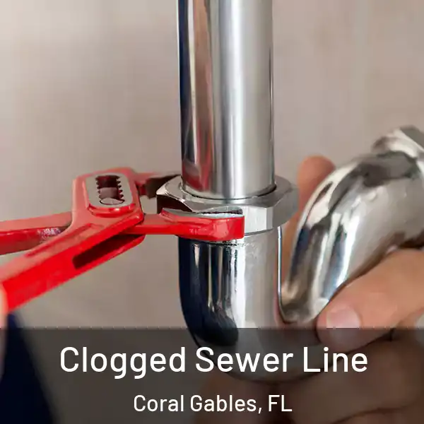  Clogged Sewer Line Coral Gables, FL