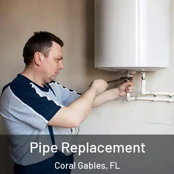  Pipe Replacement Coral Gables, FL