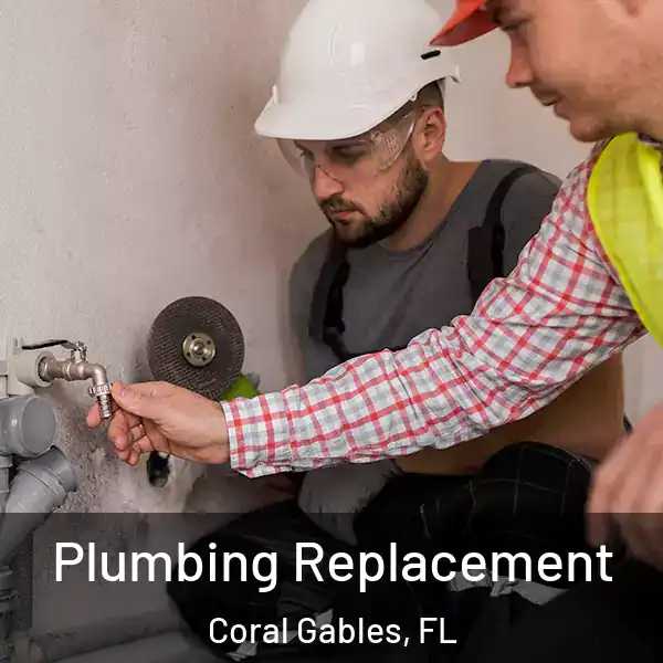  Plumbing Replacement Coral Gables, FL