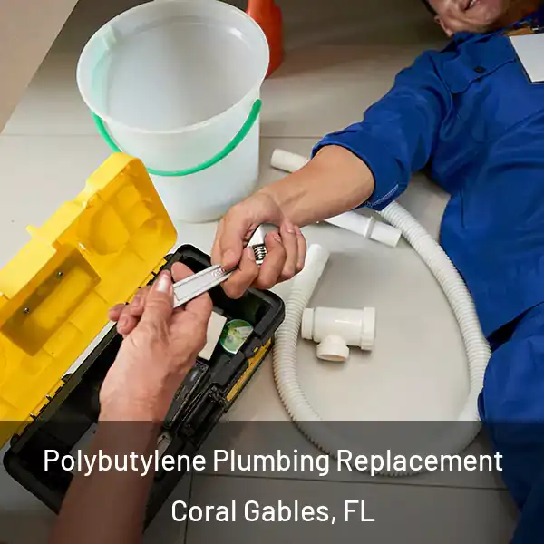  Polybutylene Plumbing Replacement Coral Gables, FL